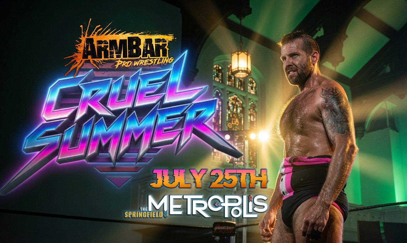 ArmBar Pro Wrestling presents CRUEL SUMMER